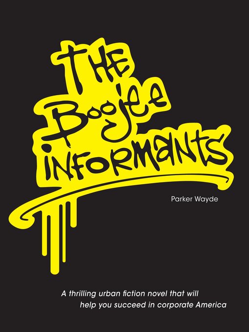 Title details for The Boojee Informants: a Thrilling Urban Fiction Novel by Parker Wayde - Wait list